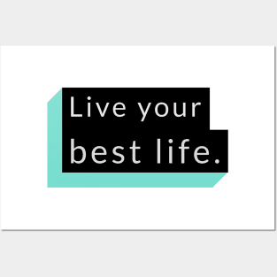 Live your best life. Posters and Art